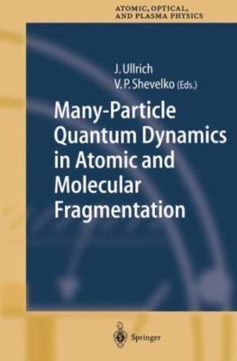 Many-Particle Quantum Dynamics in Atomic and Molecular Fragmentation, Like Ne...