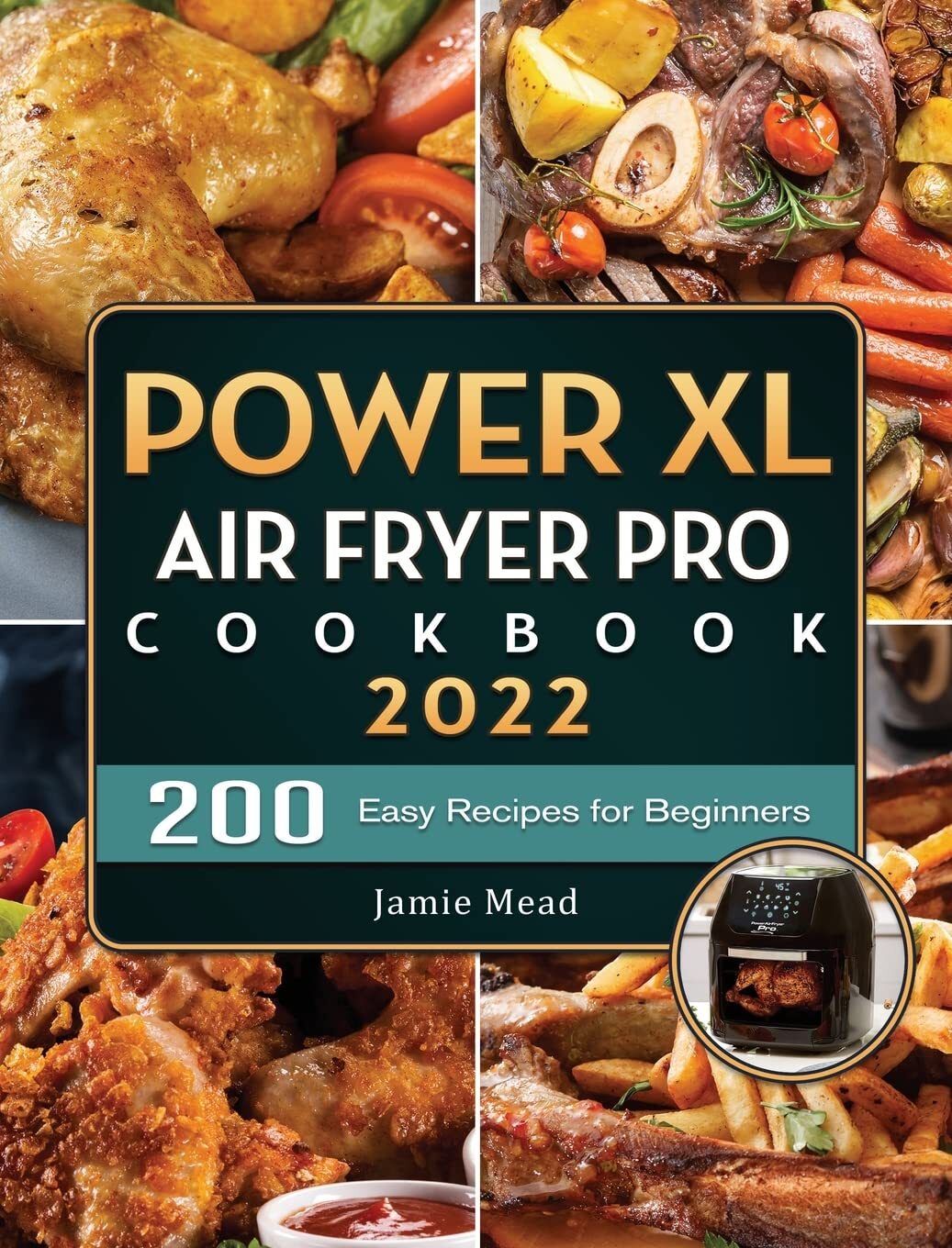 PowerXL Air Fryer Pro Cookbook 2022 with 200 Easy Beginner Recipes