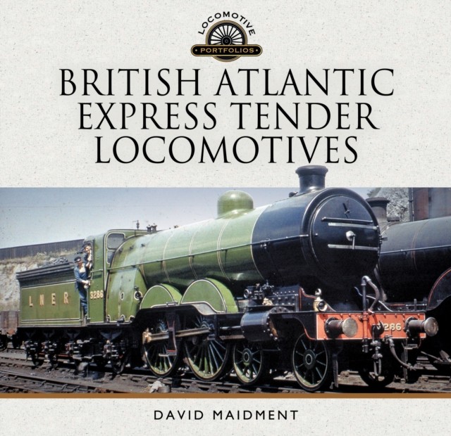 British Atlantic Express Tender Locomotives by David Maidment (Hardback Book)