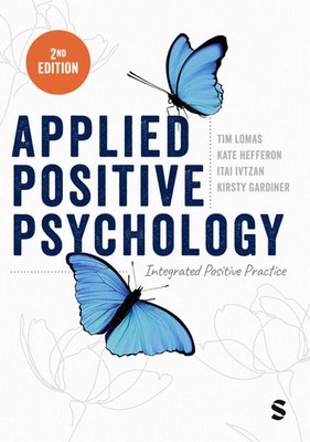 Applied Positive Psychology Integrated Positive Practice Tim Lomas (u. a.) Buch