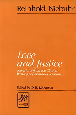 Love and Justice: Selections from the Shorter Writings  - Paperback NEW Reinhold