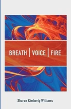 Breath, Voice, Fire by Sharon Kimberly Williams Paperback Book