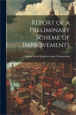Report of a Preliminary Scheme of Improvements (Paperback or Softback)