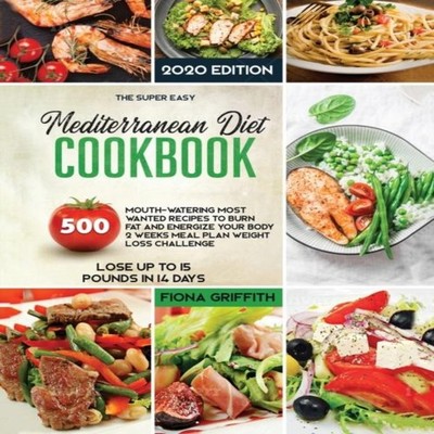 The Mediterranean Diet Cookbook 500 Mouth-watering Most Wanted Re