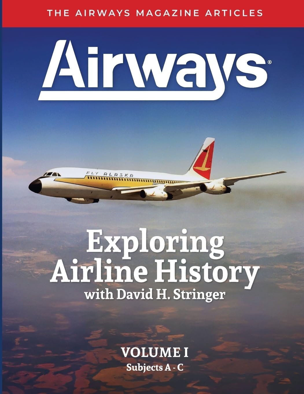 David H Stringe Exploring Airline History with David H. Stringer, Vo (Paperback)