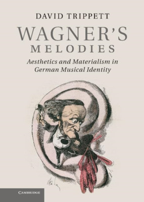 Wagner's Melodies: Aesthetics and Materialism in German - Paperback NEW David Tr
