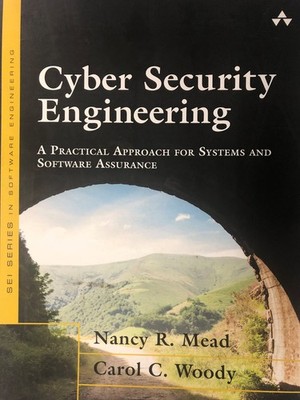 Cyber Security Engineering: A Practical Approach for Systems and Software Assur,