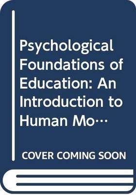 Psychological Foundations of Education: An Introduction to Human Motivation,...