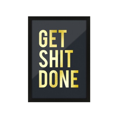 Kunstdruck Poster Heißfolienprägung Gold Dekoration Deko - Get Shit Done