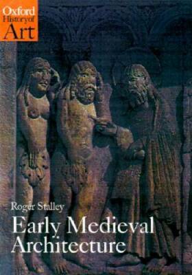Early Medieval Architecture (Oxford History of Art) - Paperback - GOOD