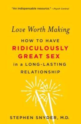 Love Worth Making: How to Have Ridiculously Great Sex in a Long-Lasting R - GOOD