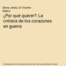 ¿Por qué querer?: La crónica de los corazones en guerra, Berna Jimbo, Sr Vice