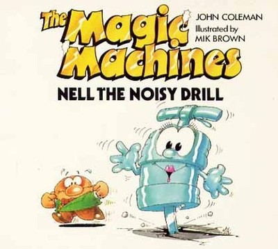 Nell the Noisy Drill (Magic Machine S.), Coleman, John