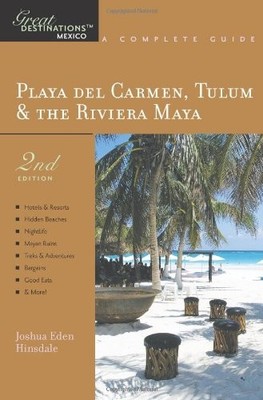 Playa Del Carmen, Tulum and the Riviera Maya (Great Destinations