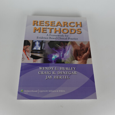 Research Methods: A Framework for ..Clinical Practice- PB, by Hurley PhD