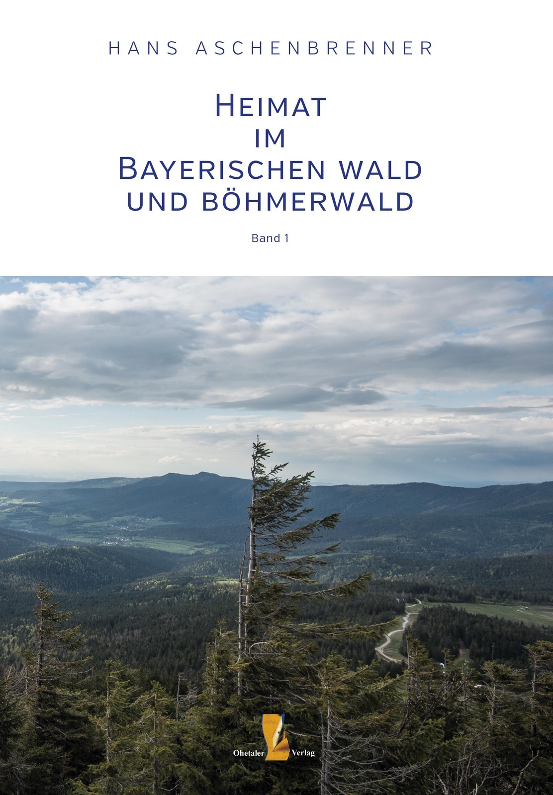 Heimat im Bayerischen Wald und Böhmerwald Hans Aschenbrenner