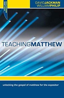 Teaching Matthew : Unlocking the Gospel of Matthew for the Exposi