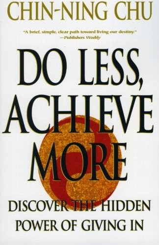 Do Less, Achieve More,Chin-ning Chu