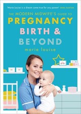 The Modern Midwife's Guide to Pregnancy, Birth and Beyond by Marie Louise (Engli