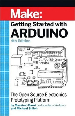 Getting Started With Arduino The Open Source Electronics Prototyping Platform