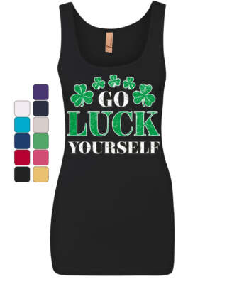 Go Luck Yourself Women's Tank Top St. Patrick's Day Offensive Funny Irish Top