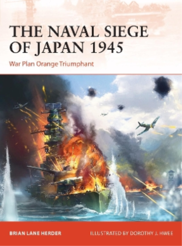 Brian Lane Herder The Naval Siege of Japan 1945 (Poche) Campaign - Photo 1/1