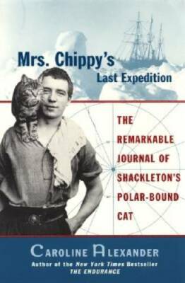 Mrs. Chippy's Last Expedition: The Remarkable Journal of Shackleton's Pol - GOOD
