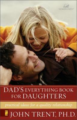 Dad's Everything Book for Daughters : Practical Ideas for a Quality Relations...