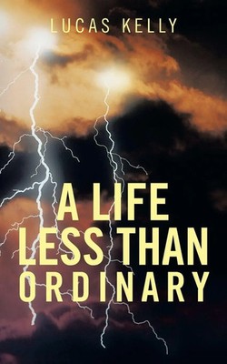 A Life Less Than Ordinary Lucas Kelly Taschenbuch Kartoniert / Broschiert 2013