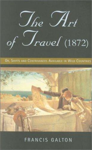 The Art of Travel: Shifts and Contrivances Available in Wild Countries (Great Vo