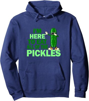 I'm Here To Eat All The Pickles I Love Pickles Unisex Hooded Sweatshirt
