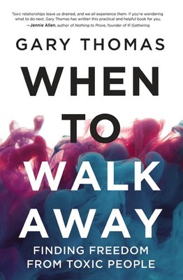 A When to Walk Away: Finding Freedom from Toxic People (Itpe) - Thomas, Gary...