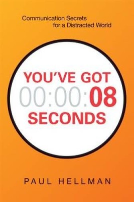 You've Got 8 Seconds: Communication Secrets for a Distracted World - VERY GOOD