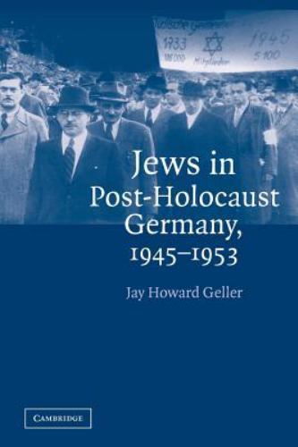 Jews in Post-Holocaust Germany, 1945–1953 Geller Paperback 9780521541268