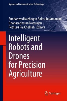 Intelligent Robots and Drones for Precision Agriculture Sundaravadivazhagan Bala
