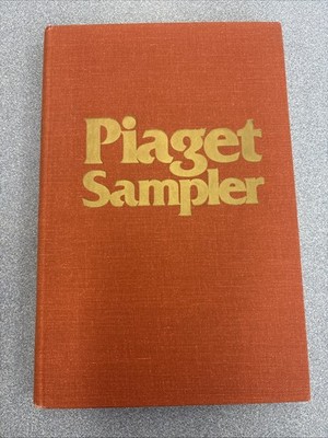 Piaget Sampler: An Introduction to Jean Piaget Through His Own Words