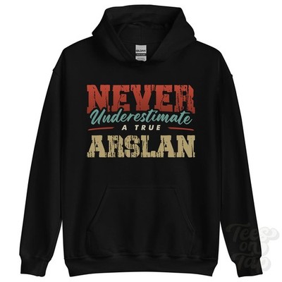 NEVER UNDERESTIMATE A TRUE ARSLAN HOODIE - Wear Your Name Proudly