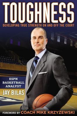Toughness: Developing True Strength on and Off the Court by Bilas, Jay