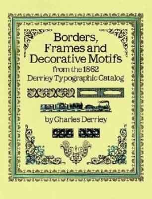 Borders, Frames and Decorative Motifs from the 1862 Derriey Typographic C - GOOD