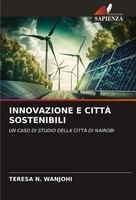 Innovazione E CittÀ Sostenibili Un Caso Di Studio Della CittÀ Di Nairobi Wanjohi