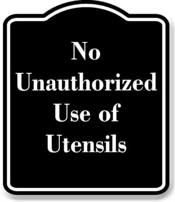 No Unauthorized Use of Utensils BLACK Aluminum Composite Sign