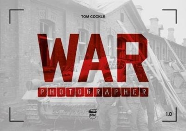 War Photographer 1.0 by Tom Cockle (Paperback Book)