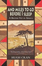 And Miles to Go Before I Sleep A British Vet in Africa
