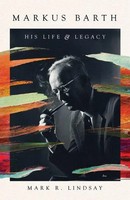 Markus Barth | His Life And Legacy | Mark R. Lindsay | Buch | Englisch | 2024