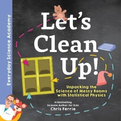 Chris Ferrie Let's Clean Up! (Hardback) Everyday Science Academy