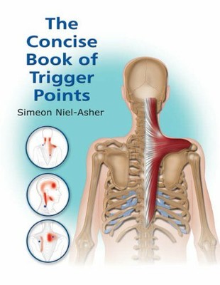 The Concise Book of Trigger Points by Neil-Asher, Simeon 0954318854