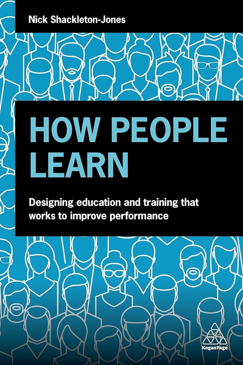 How People Learn: Designing Education and Training that Works to Improve Perform