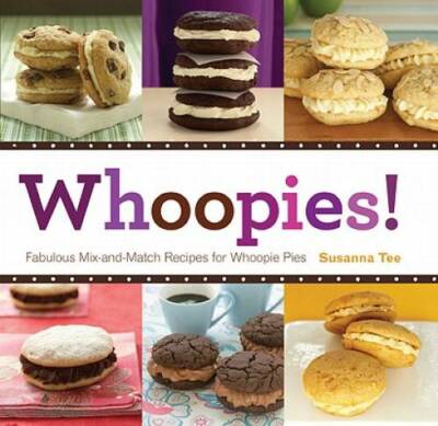Whoopies!: Fabulous Mix-and-Match Recipes for Whoopie Pies - Paperback - GOOD