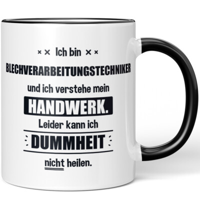 Ich bin Blechverarbeitungstechniker. Leider kann ich Dummheit nicht 10006228064