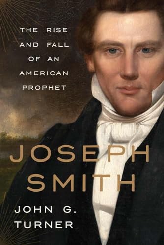 Joseph Smith: The Rise and Fall of an American Prophet by John Turner (HB 2025) - Image 4